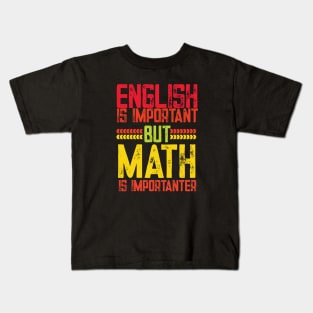 English is important but math is importanter funny math gift Kids T-Shirt